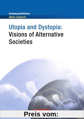 Utopia and Dystopia - Visions of Alternative Societies: Textheft