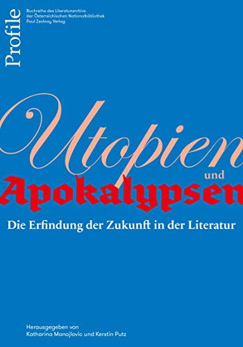 Utopien und Apokalypsen: Die Erfindung der Zukunft in der Literatur von Zsolnay-Verlag