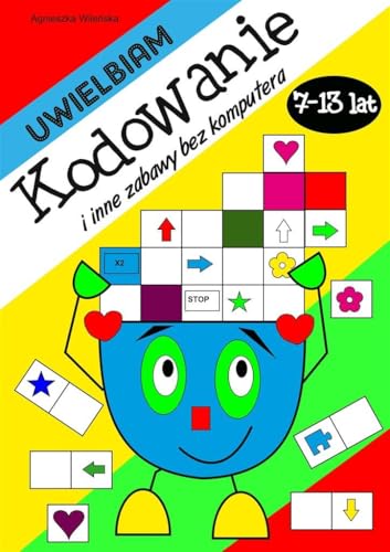 Uwielbiam kodowanie i inne zabawy bez komputera 7-13 lat von Love Books