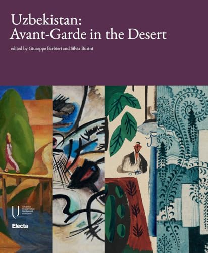 Uzbekistan: Avant-garde in the desert. Ediz. illustrata (Cataloghi di mostre) von Electa