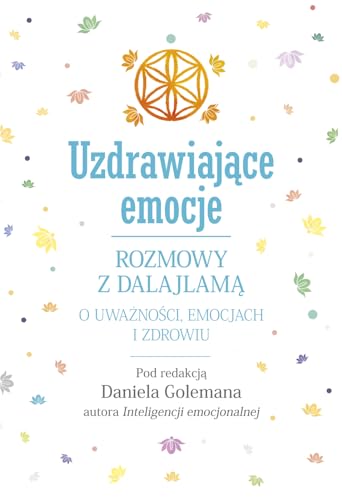 Uzdrawiające emocje: Rozmowy z Dalajlamą o uważności, emocjach i zdrowiu von Zysk i S-ka