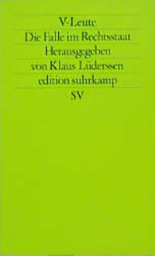 V-Leute. Die Falle im Rechtsstaat: Herausgegeben von Klaus Lüderssen (edition suhrkamp)