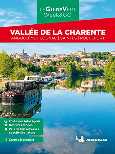 VALLEE DE LA CHARENTE GUIDE VERT WEEK&GO: Angoulême, Cognac, Saintes, Rochefort