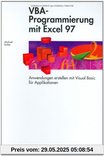 VBA-Programmierung mit Excel 97 . Anwendungen erstellen mit Visual Basic für Applikationen (Sonstige Bücher AW)