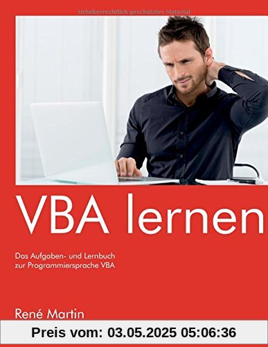 VBA lernen: Das Aufgaben- und Lernbuch zur Programmiersprache VBA VBA lernen: Das Aufgaben- und Lernbuch zur Programmiersprache VBA