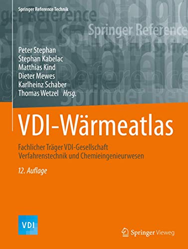 VDI-Wärmeatlas: Fachlicher Träger VDI-Gesellschaft Verfahrenstechnik und Chemieingenieurwesen (Springer Reference Technik) von Springer Vieweg
