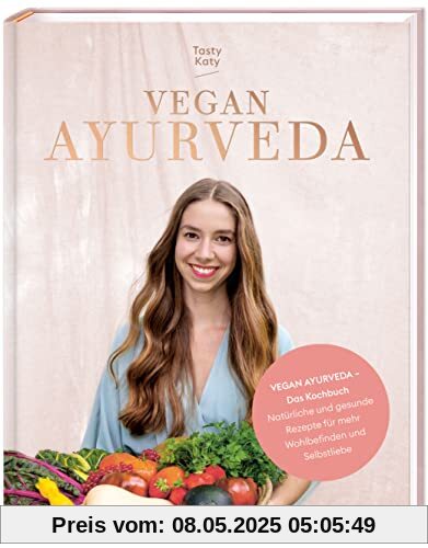 VEGAN AYURVEDA – Das Kochbuch: Natürliche und gesunde Rezepte für mehr Wohlbefinden und Selbstliebe (PAPERISH Kochbuch)