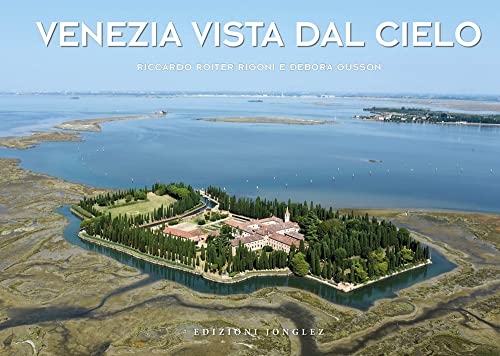 Venezia vista dal cielo. Ediz. illustrata