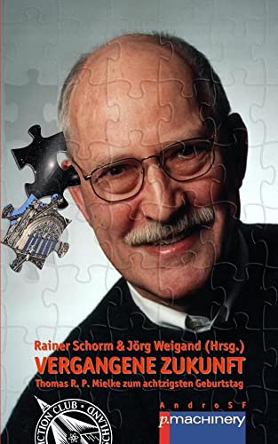 VERGANGENE ZUKUNFT: Thomas R. P. Mielke zum achtzigsten Geburtstag (AndroSF: Die SF-Reihe für den Science Fiction Club Deutschland e.V. (SFCD)) von p.machinery