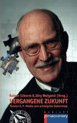 VERGANGENE ZUKUNFT: Thomas R. P. Mielke zum achtzigsten Geburtstag (AndroSF: Die SF-Reihe für den Science Fiction Club Deutschland e.V. (SFCD))
