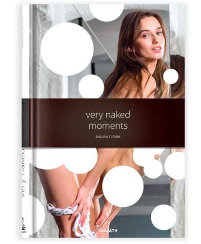 VERY NAKED MOMENTS - English Edition von Goliath Publishing