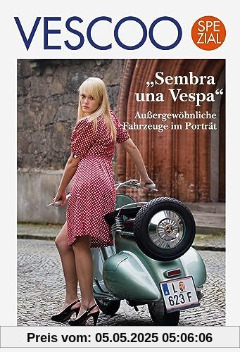 VESCOO Spezial: Sembra una Vespa: Außergewöhnliche Fahrzeuge im Porträt