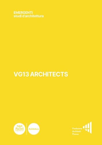 VG13 Architects. Ediz. illustrata (Emergenti. Studi d'architettura) von Pacini Editore