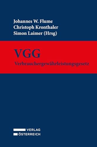 VGG - Verbrauchergewährleistungsgesetz VGG - Verbrauchergewährleistungsgesetz von Verlag Österreich