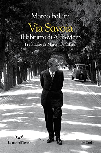 Via Savoia. Il labirinto di Aldo Moro (Le onde)