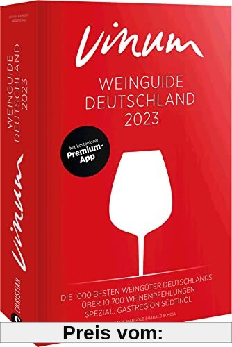 VINUM Weinguide Deutschland 2023: Der Reiseführer zu den besten Winzern Deutschlands. Rotwein, Weißwein, Sekt, Rosé! Rund 11.000 deutsche Weine. Inkl. Gastregion Südtirol. Mit Premium-App.