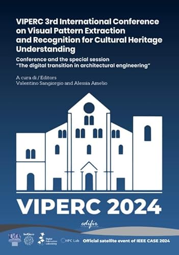 VIPERC 3rd International Conference on Visual Pattern Extraction and Recognition for Cultural Heritage Understanding. Conference and the special ... Ediz. illustrata (Spazi di architettura) von EDIFIR