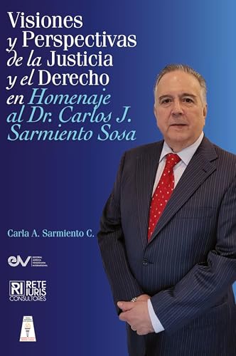 VISIONES Y PERSPECTIVAS DE LA JUSTICIA Y EL DERECHO EN HOMENAJE AL DOCTOR CARLOS J. SARMIENTO SOSAj VISIONES Y PERSPECTIVAS DE LA JUSTICIA Y EL DERECHO EN HOMENAJE AL DOCTOR CARLOS J. SARMIENTO SOSAj von Editorial Jurídica Venezolana International