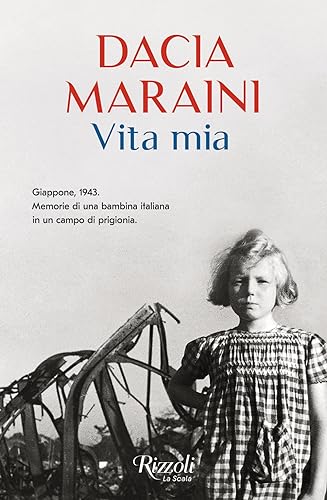 Vita mia. Giappone, 1943. Memorie di una bambina italiana in un campo di prigionia (Scala italiani) Vita mia. Giappone, 1943. Memorie di una bambina italiana in un campo di prigionia (Scala italiani)