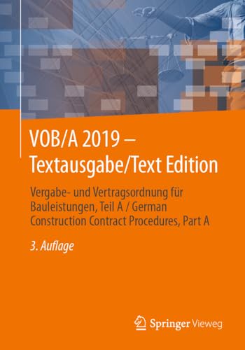 VOB/A 2019 - Textausgabe/Text Edition: Vergabe- und Vertragsordnung für Bauleistungen, Teil A / German Construction Contract Procedures, Part A von Springer Vieweg