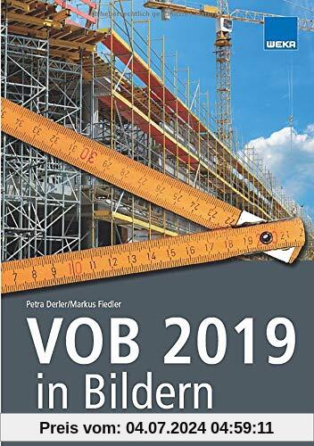 VOB 2019 in Bildern: Sicher abrechnen nach VOB 2019 - mit mehr als 400 Abbildungen!