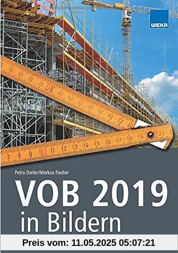 VOB 2019 in Bildern: Sicher abrechnen nach VOB 2019 - mit mehr als 400 Abbildungen!