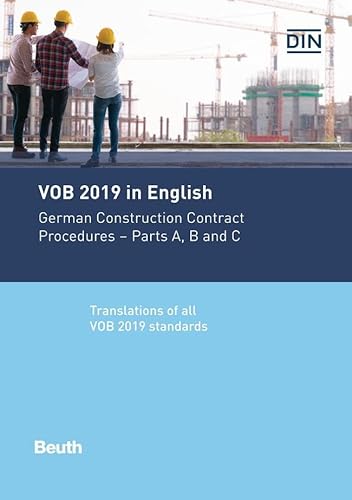 VOB 2019 in English: German Construction Contract Procedures: Parts A, B and C Translations of all VOB 2019 standards VOB 2019 in English: German Construction Contract Procedures: Parts A, B and C Translations of all VOB 2019 standards