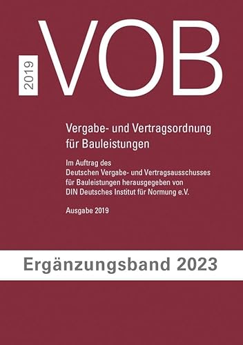 VOB Vergabe- und Vertragsordnung für Bauleistungen: Ergänzungsband 2023 zur VOB Gesamtausgabe 2019 VOB Vergabe- und Vertragsordnung für Bauleistungen: Ergänzungsband 2023 zur VOB Gesamtausgabe 2019