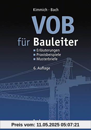 VOB für Bauleiter: Erläuterungen, Praxisbeispiele, Musterbriefe