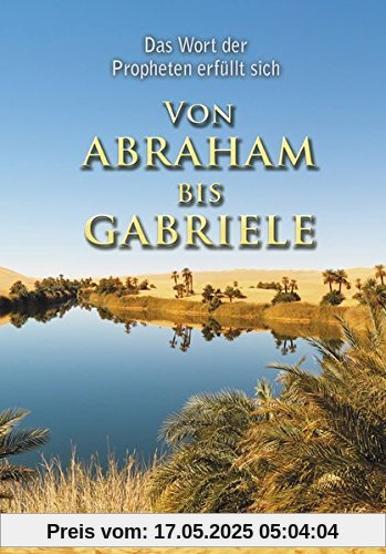 VON ABRAHAM BIS GABRIELE: Das Wort der Propheten erfüllt sich