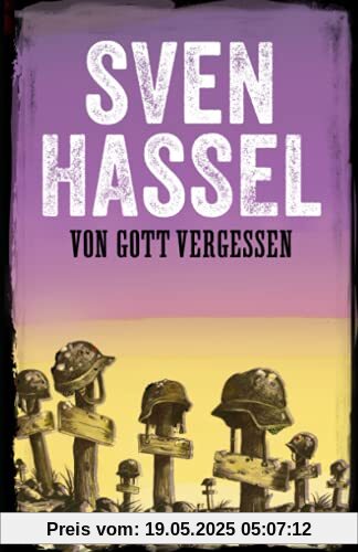 VON GOTT VERGESSEN: Erstmal auf Deutsch (Sven Hassel - Serie Zweiter Weltkrieg, Band 9)