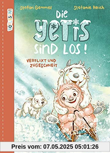 VORLESEN! Die Yetis sind los! Verflixt und zugeschneit (Band 1): Abenteuerliche Vorlesegeschichte über Mut und Neugier