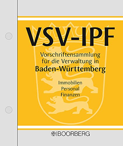 VSV-IPF - Vorschriftensammlung für die Verwaltung in Baden-Württemberg: Immobilien, Personal, Finanzen VSV-IPF - Vorschriftensammlung für die Verwaltung in Baden-Württemberg: Immobilien, Personal, Finanzen von Richard Boorberg Verlag