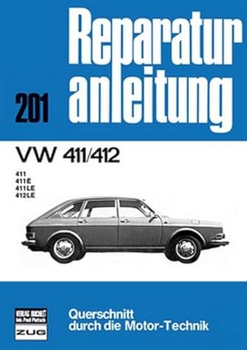 VW 411/412: 411/411E/411LE/412LE // Reprint der 4. Auflage 1978 (Reparaturanleitungen) von Bucheli