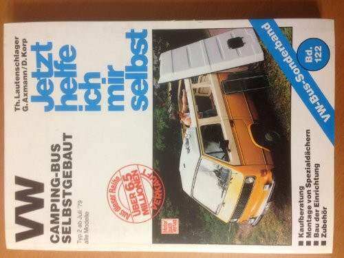 VW-Campingbus selbstgebaut: Typ 2 / Reprint der 4. Auflage 2008: Alle Modelle (Jetzt helfe ich...