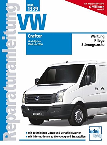 VW Crafter: Modelljahre 2006 bis 2016 (Reparaturanleitungen) von Bucheli Verlags AG