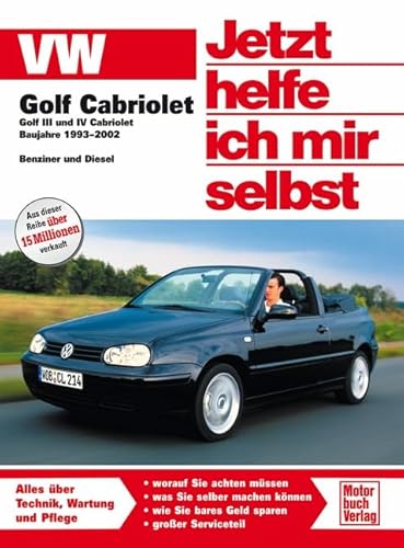 VW Golf III/IV Cabriolet: 1993 - 2002 (Jetzt helfe ich mir selbst) von Motorbuch Verlag