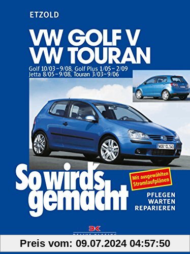 VW Golf V 10/03-9/08, VW Touran I 3/03-9/06, VW Golf Plus 1/05-2/09, VW Jetta 8/05-9/08: So wird´s gemacht - Band 133