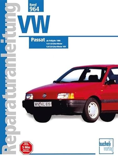 VW Passat ab Frühjahr 1988: 1,6-/1.8-Liter-Motor // 1.8-/2.0-Liter-Motor 16V // Reprint der 3. Auflage 2000 (Reparaturanleitungen)