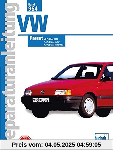 VW Passat  ab Frühjahr 1988: 1,6-/1.8-Liter-Motor // 1.8-/2.0-Liter-Motor 16V //  Reprint der 3. Auflage 2000 (Reparaturanleitungen)