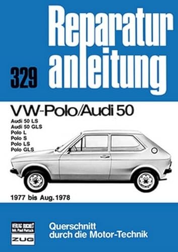 VW Polo/Audi 50 1977 bis August 1978: Audi 50LS/50 GLS // Polo L/S/LS/GLS // Reprint der 8. Auflage 1986 (Reparaturanleitungen)