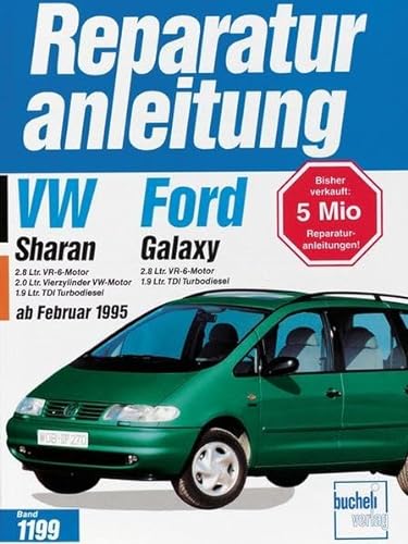 VW Sharan / Ford Galaxy: Ab Februar 1995 mit VW Benzinmotoren und Dieselmotoren. 2,8 Ltr. VR-6-Motor, 2.0 Ltr. Vierzylinder VW-Motor, 1,9 Ltr. TDI ... Ltr. TDI Turbodiesel (Reparaturanleitungen)