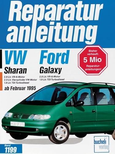 VW Sharan / Ford Galaxy: Ab Februar 1995 mit VW Benzinmotoren und Dieselmotoren. 2,8 Ltr. VR-6-Motor, 2.0 Ltr. Vierzylinder VW-Motor, 1,9 Ltr. TDI ... Ltr. TDI Turbodiesel (Reparaturanleitungen)