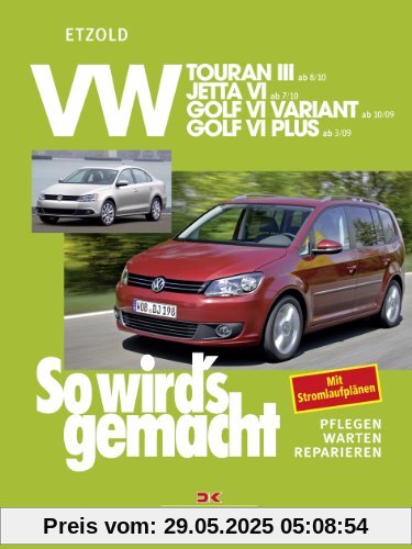 VW Touran III (ab 8/10): VW Jetta VI (ab 7/10), VW Golf VI Variant (ab 10/09), VW Golf VI Plus (ab 3/09), So wird's gemacht Band 151: VW Jetta VI (ab ... (ab 10/09), VW Golf VI Plus (ab 3/09)