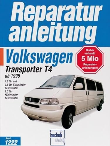 VW Transporter T4 / Caravelle (ab 1995): 1,8 Ltr. & 2,0 Liter Vierzylinder-Benzinmotor und 2,5 Ltr. Fünfzylinder-Benzinmotor (Reparaturanleitungen) von Bucheli Verlags AG