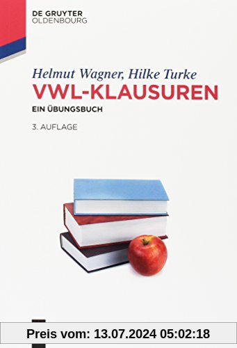 VWL-Klausuren: Ein Übungsbuch (De Gruyter Studium)