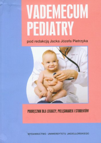 Vademecum pediatry: Podręcznik dla lekarzy, pielęgniarek i studentów