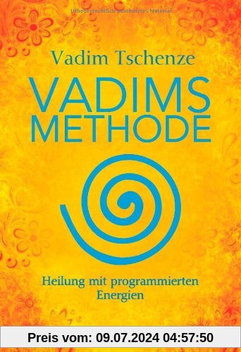 Vadims Methode: Heilung mit programmierten Energien