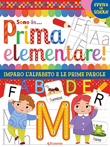 Vado in... prima elementare! Imparo l'alfabeto e le prime parole. Ediz. a colori (Evviva la scuola!) von Edibimbi