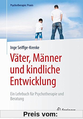 Väter, Männer und kindliche Entwicklung: Ein Lehrbuch für Psychotherapie und Beratung (Psychotherapie: Praxis)